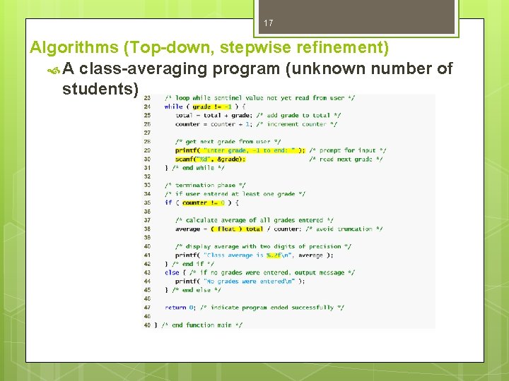 17 Algorithms (Top-down, stepwise refinement) A class-averaging program (unknown number of students) 