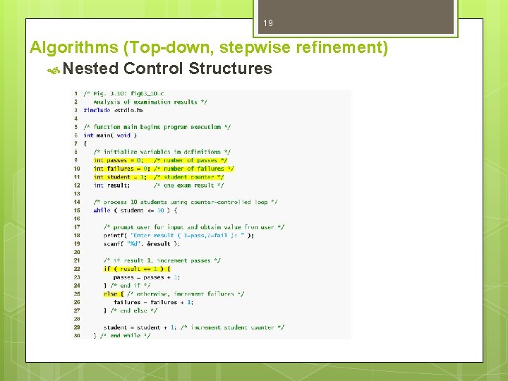 19 Algorithms (Top-down, stepwise refinement) Nested Control Structures 