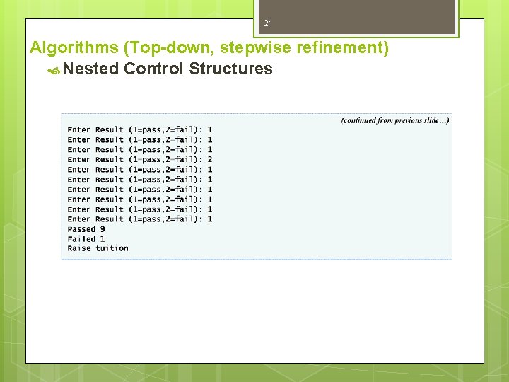 21 Algorithms (Top-down, stepwise refinement) Nested Control Structures 