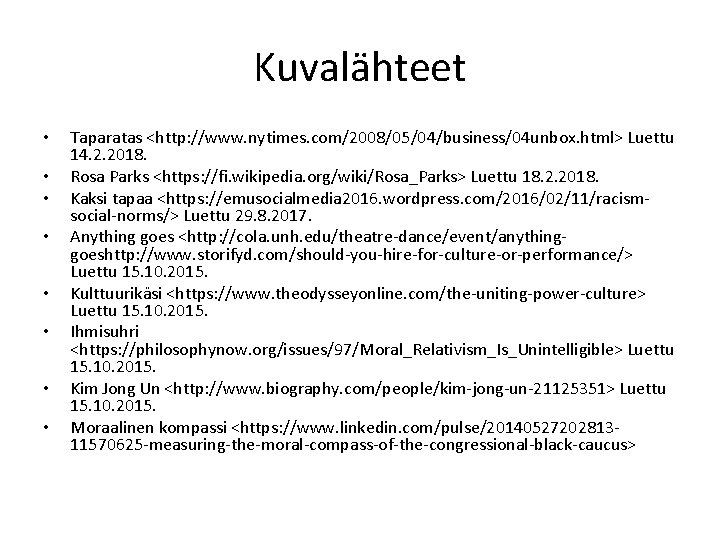 Kuvalähteet • • Taparatas <http: //www. nytimes. com/2008/05/04/business/04 unbox. html> Luettu 14. 2. 2018.