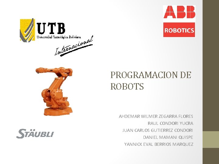 PROGRAMACION DE ROBOTS AHDEMAR WILMER ZEGARRA FLORES RAUL CONDORI YUCRA JUAN CARLOS GUTIERREZ CONDORI