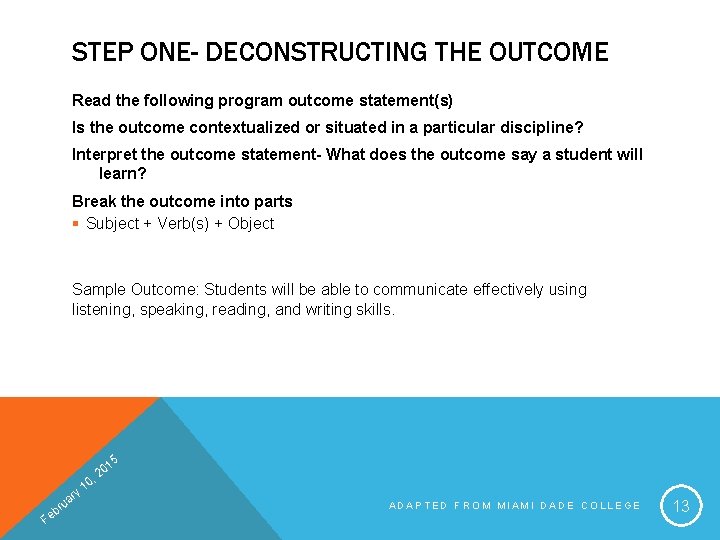 STEP ONE- DECONSTRUCTING THE OUTCOME Read the following program outcome statement(s) Is the outcome