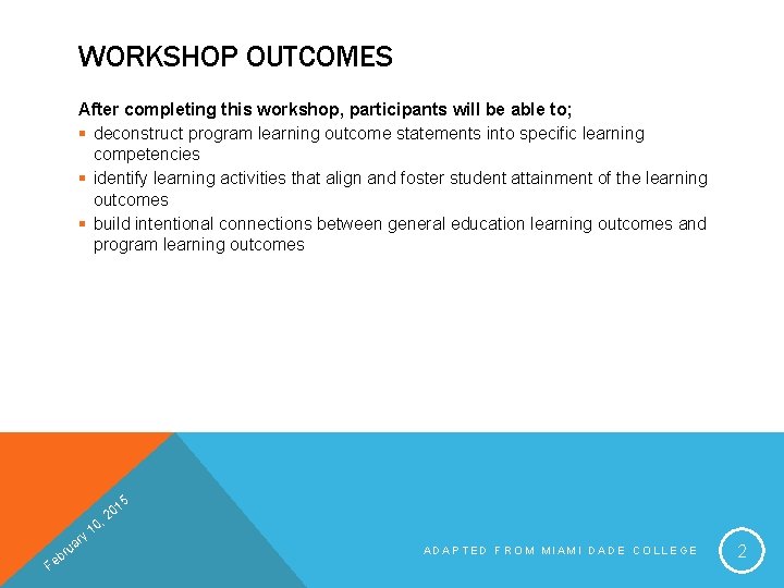 WORKSHOP OUTCOMES After completing this workshop, participants will be able to; § deconstruct program