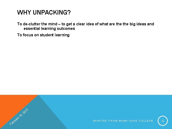WHY UNPACKING? To de-clutter the mind – to get a clear idea of what