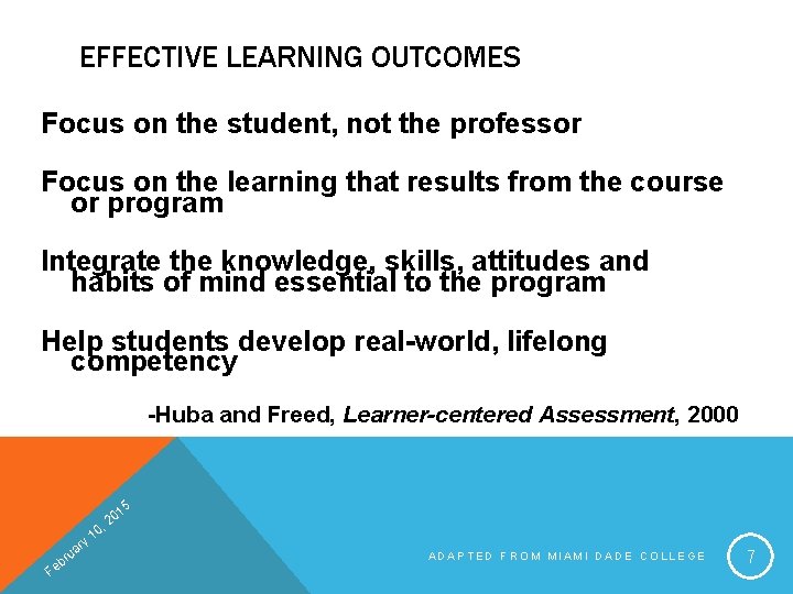 EFFECTIVE LEARNING OUTCOMES Focus on the student, not the professor Focus on the learning