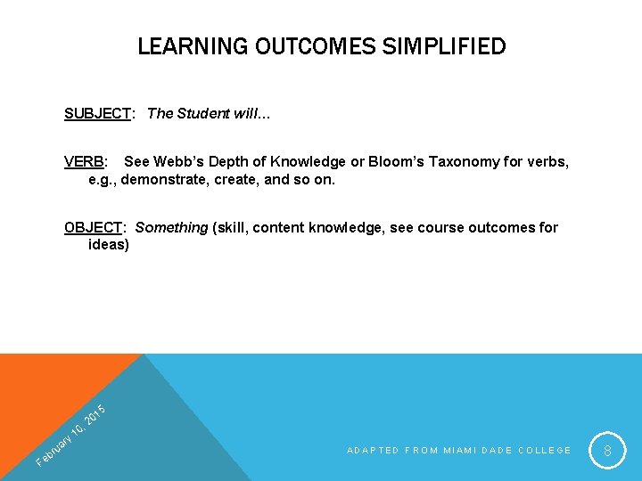 LEARNING OUTCOMES SIMPLIFIED SUBJECT: The Student will… VERB: See Webb’s Depth of Knowledge or