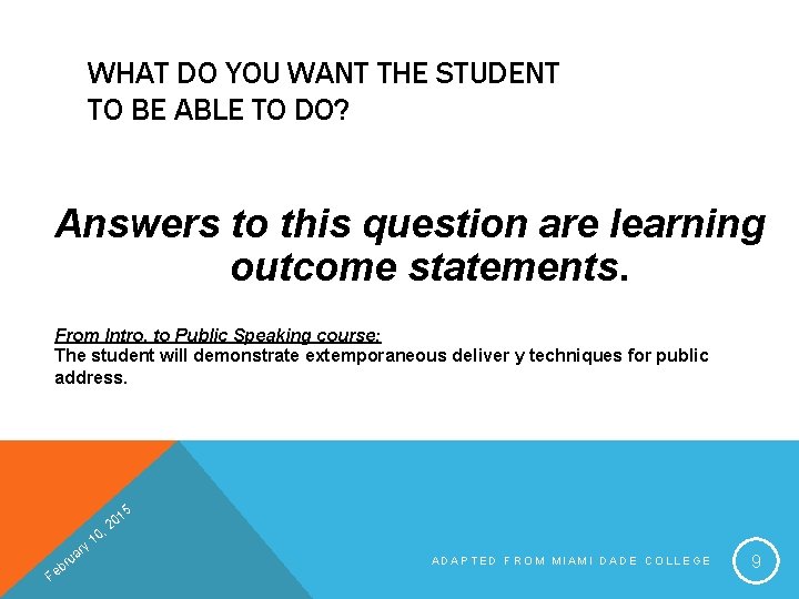 WHAT DO YOU WANT THE STUDENT TO BE ABLE TO DO? Answers to this