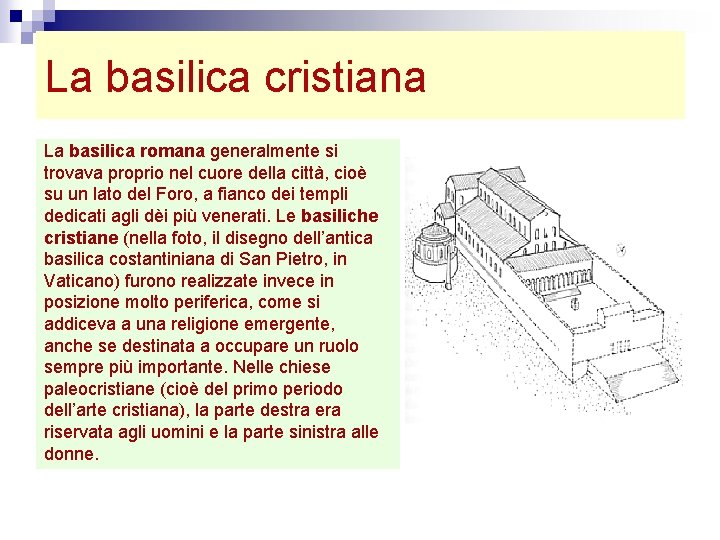 La basilica cristiana La basilica romana generalmente si trovava proprio nel cuore della città,