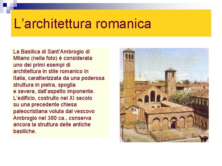 L’architettura romanica La Basilica di Sant’Ambrogio di Milano (nella foto) è considerata uno dei