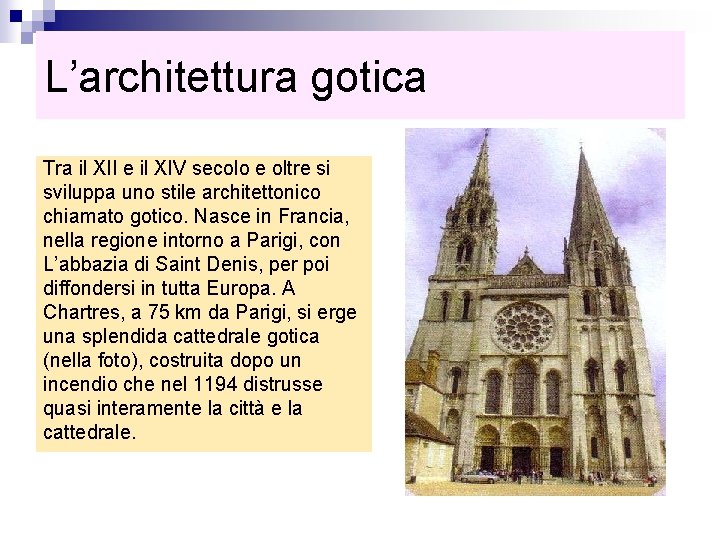 L’architettura gotica Tra il XII e il XIV secolo e oltre si sviluppa uno