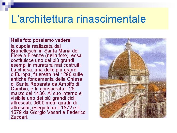 L’architettura rinascimentale Nella foto possiamo vedere la cupola realizzata dal Brunelleschi in Santa Maria