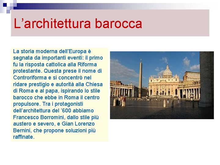 L’architettura barocca La storia moderna dell’Europa è segnata da importanti eventi: il primo fu