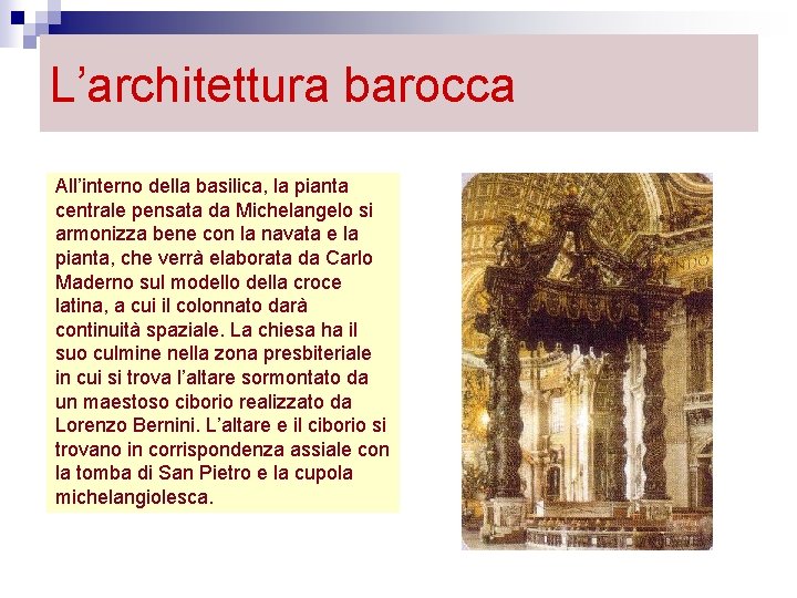 L’architettura barocca All’interno della basilica, la pianta centrale pensata da Michelangelo si armonizza bene