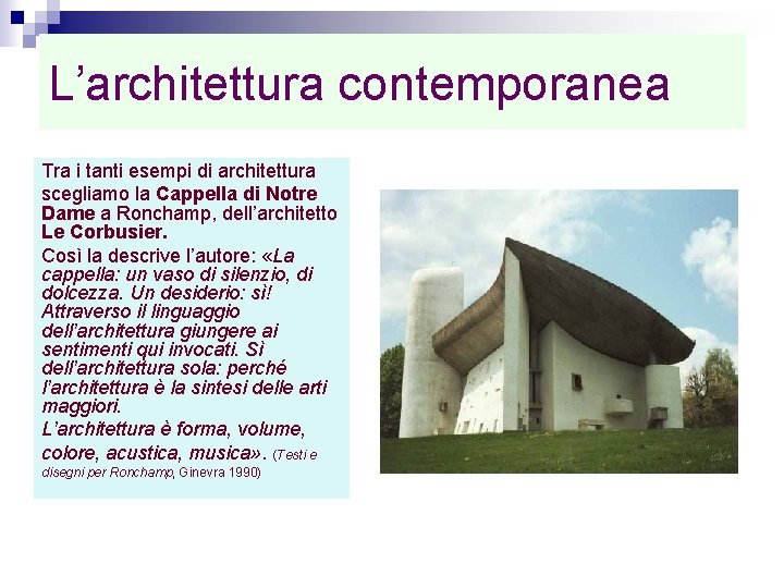 L’architettura contemporanea Tra i tanti esempi di architettura scegliamo la Cappella di Notre Dame