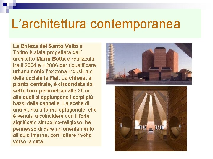 L’architettura contemporanea La Chiesa del Santo Volto a Torino è stata progettata dall’ architetto