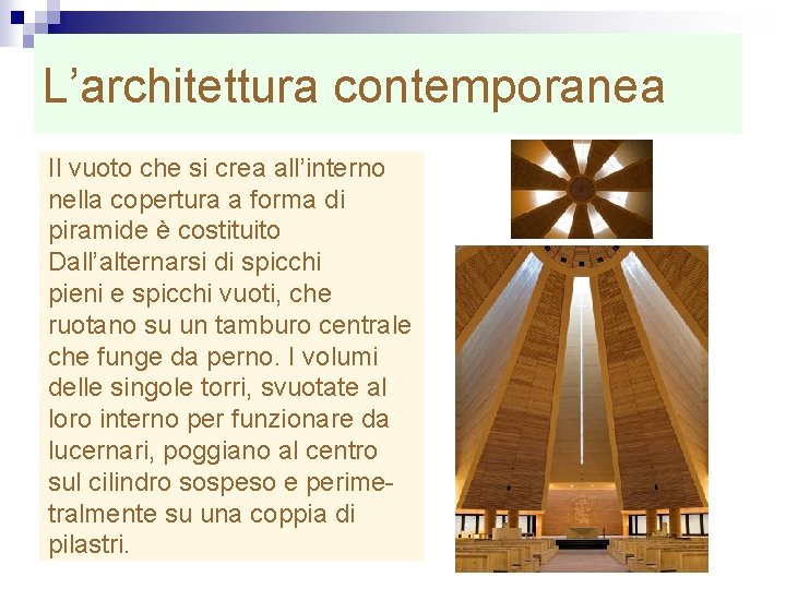 L’architettura contemporanea Il vuoto che si crea all’interno nella copertura a forma di piramide