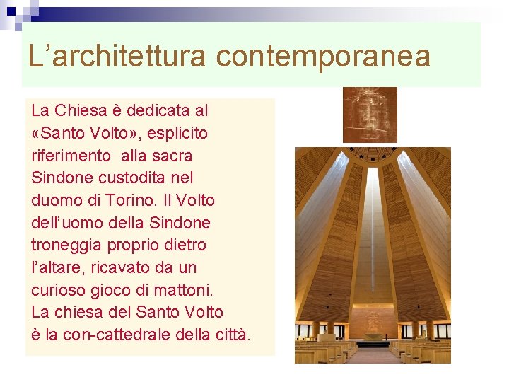 L’architettura contemporanea La Chiesa è dedicata al «Santo Volto» , esplicito riferimento alla sacra