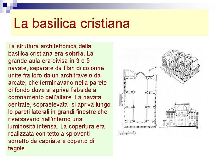 La basilica cristiana La struttura architettonica della basilica cristiana era sobria. La grande aula