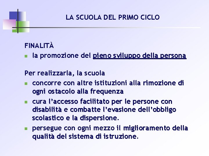 LA SCUOLA DEL PRIMO CICLO FINALITÀ n la promozione del pieno sviluppo della persona