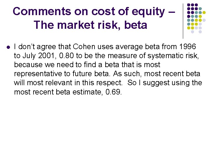 Comments on cost of equity – The market risk, beta l I don’t agree