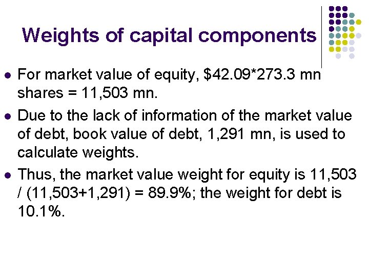 Weights of capital components l l l For market value of equity, $42. 09*273.