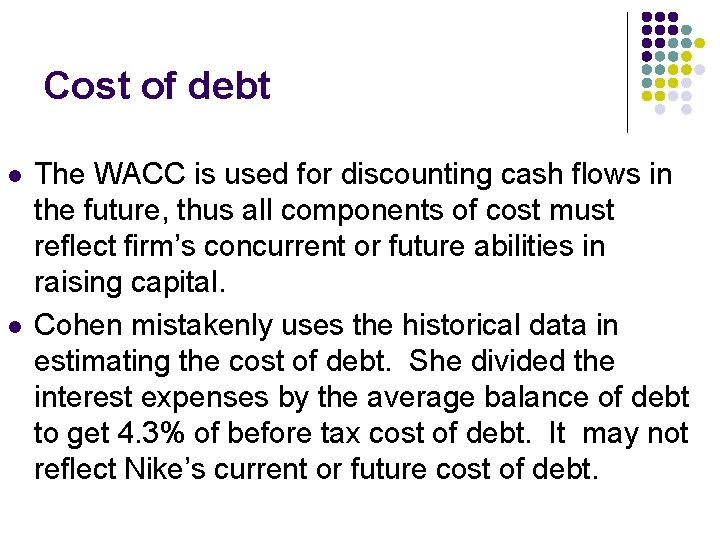 Cost of debt l l The WACC is used for discounting cash flows in