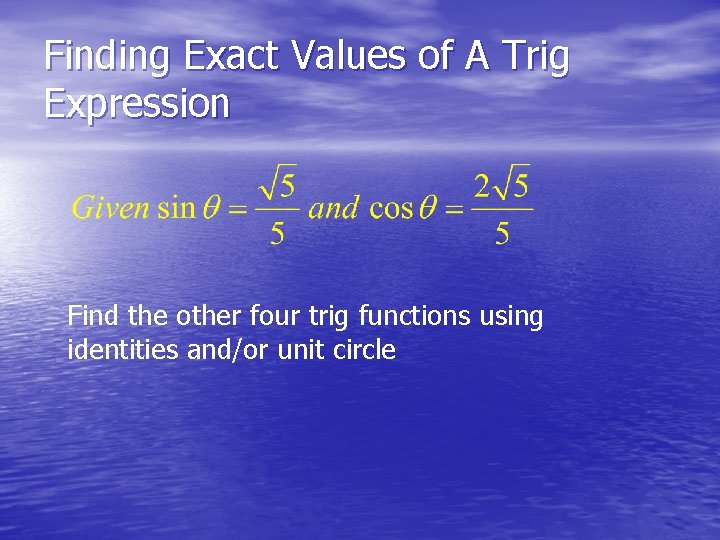 Finding Exact Values of A Trig Expression Find the other four trig functions using