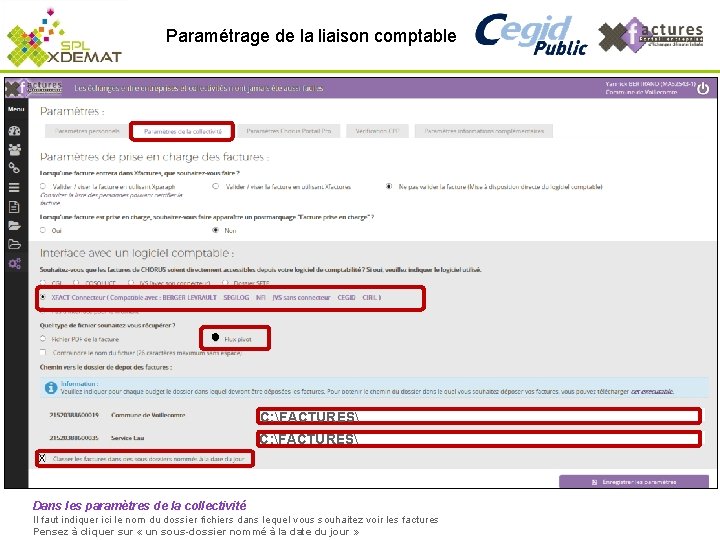 Paramétrage de la liaison comptable ● C: FACTURES X Dans les paramètres de la