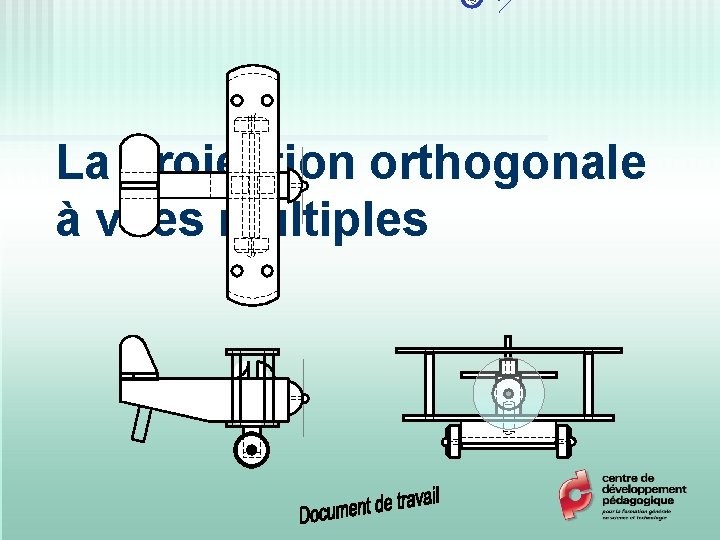 La projection orthogonale à vues multiples 