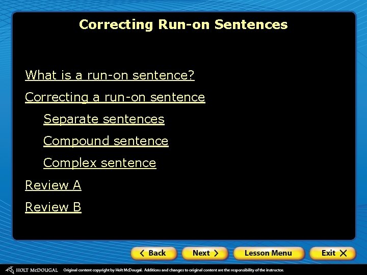 Correcting Run-on Sentences What is a run-on sentence? Correcting a run-on sentence Separate sentences