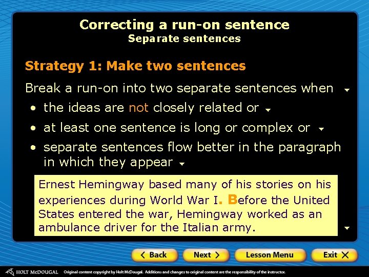 Correcting a run-on sentence Separate sentences Strategy 1: Make two sentences Break a run-on