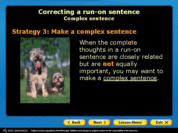 Correcting a run-on sentence Complex sentence Strategy 3: Make a complex sentence When the