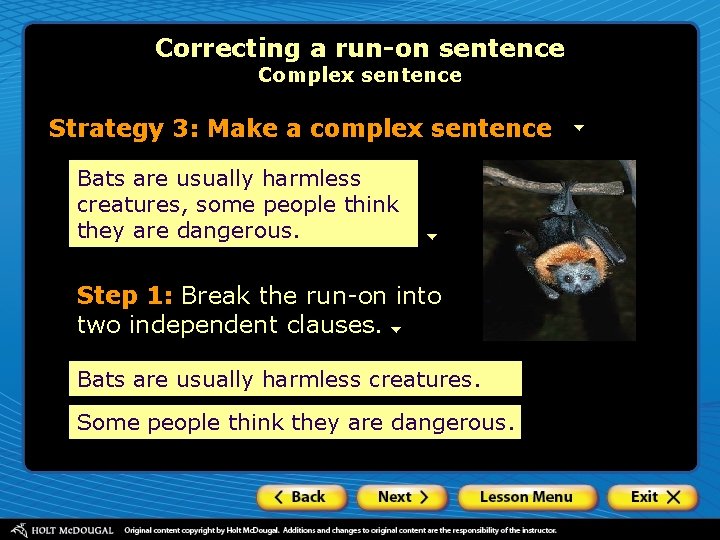 Correcting a run-on sentence Complex sentence Strategy 3: Make a complex sentence Bats are