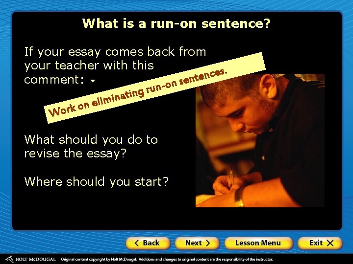 What is a run-on sentence? If your essay comes back from your teacher with