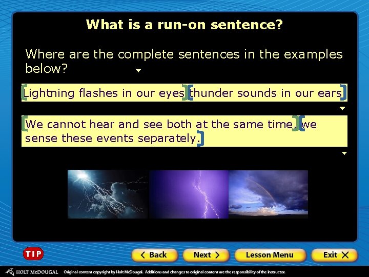 What is a run-on sentence? Where are the complete sentences in the examples below?