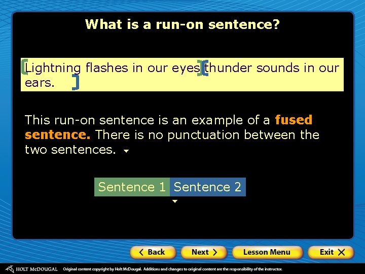 What is a run-on sentence? Lightning flashes in our eyes thunder sounds in our