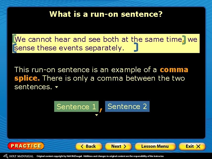 What is a run-on sentence? We cannot hear and see both at the same