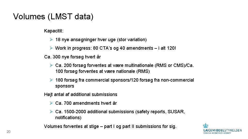Volumes (LMST data) Kapacitit: Ø 18 nye ansøgninger hver uge (stor variation) Ø Work