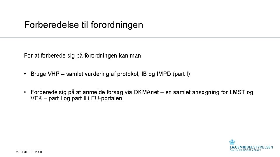 Forberedelse til forordningen For at forberede sig på forordningen kan man: • Bruge VHP