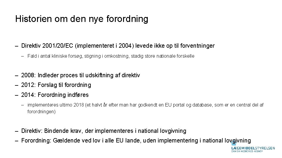 Historien om den nye forordning ‒ Direktiv 2001/20/EC (implementeret i 2004) levede ikke op