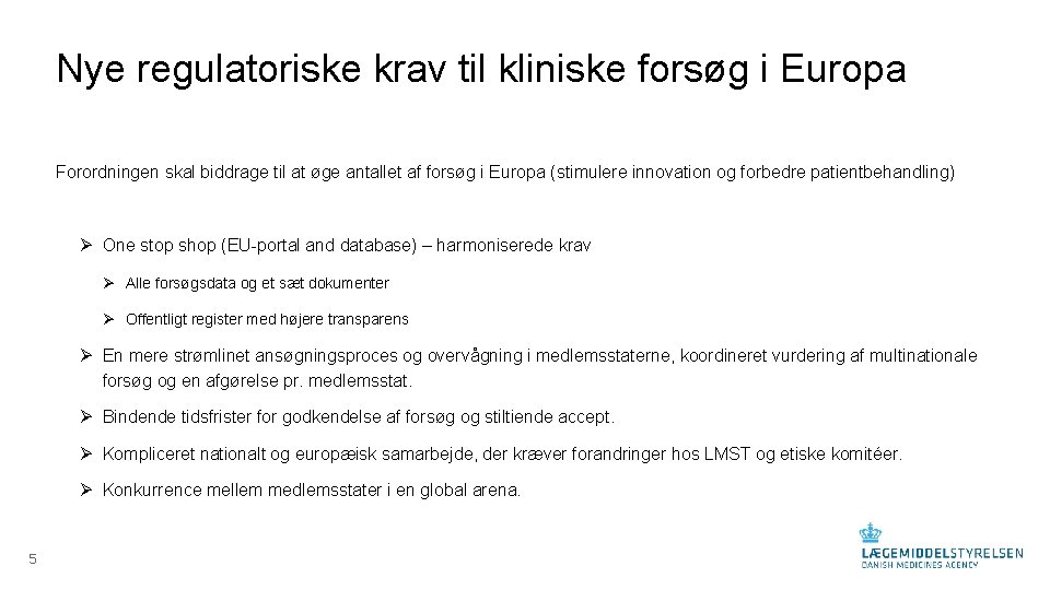 Nye regulatoriske krav til kliniske forsøg i Europa Forordningen skal biddrage til at øge