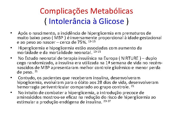 Complicações Metabólicas ( Intolerância à Glicose ) • Após o nascimento, a incidência de