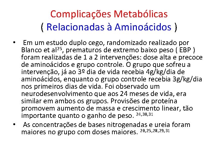 Complicações Metabólicas ( Relacionadas à Aminoácidos ) • Em um estudo duplo cego, randomizado