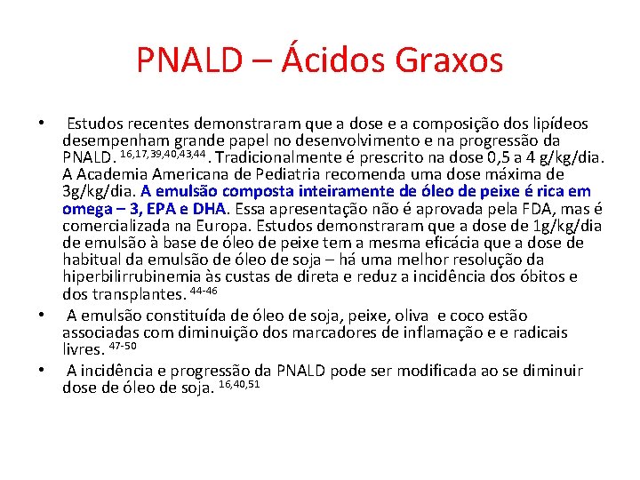 PNALD – Ácidos Graxos • Estudos recentes demonstraram que a dose e a composição