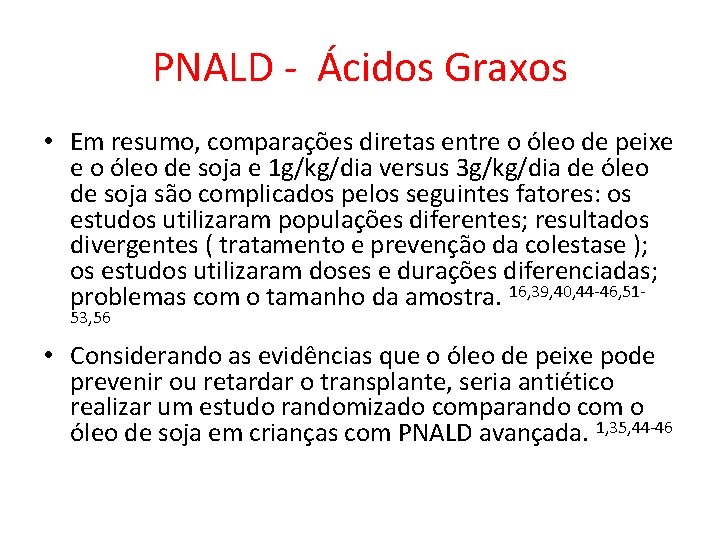 PNALD - Ácidos Graxos • Em resumo, comparações diretas entre o óleo de peixe