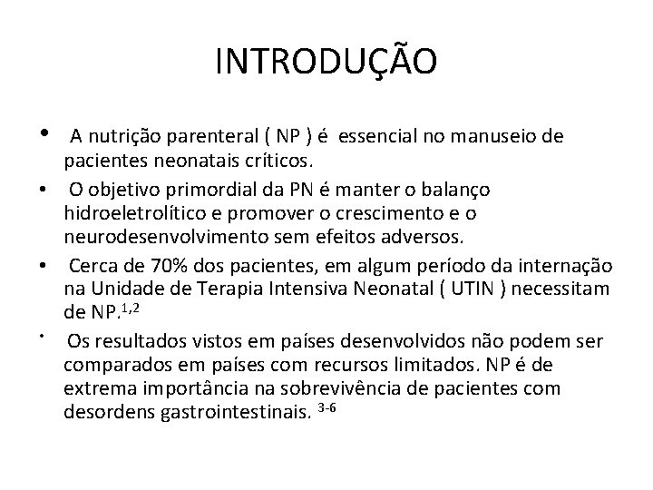 INTRODUÇÃO • A nutrição parenteral ( NP ) é essencial no manuseio de pacientes