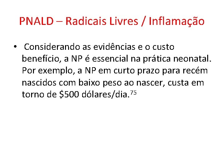 PNALD – Radicais Livres / Inflamação • Considerando as evidências e o custo benefício,