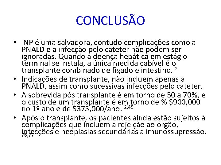 CONCLUSÃO • NP é uma salvadora, contudo complicações como a PNALD e a infecção