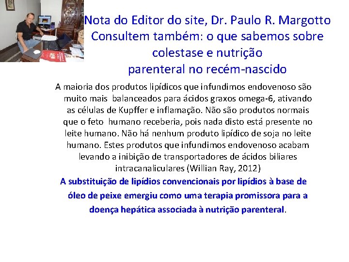 Nota do Editor do site, Dr. Paulo R. Margotto Consultem também: o que sabemos