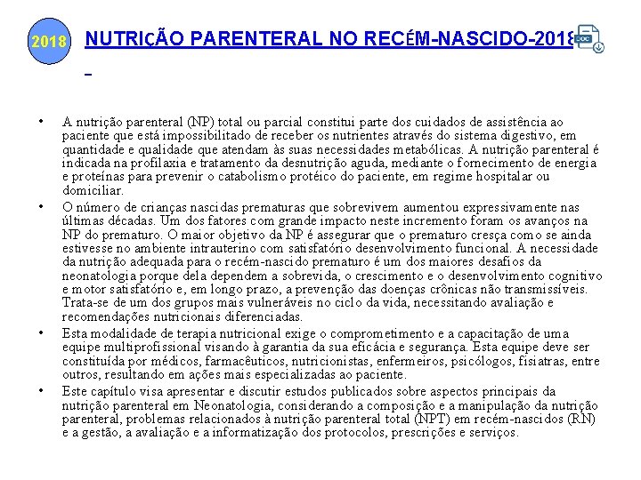 2018 NUTRIÇÃO PARENTERAL NO RECÉM-NASCIDO-2018 • • A nutrição parenteral (NP) total ou parcial